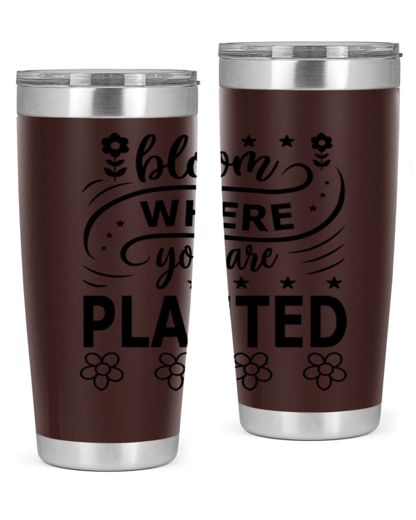 Bloom where you are planted 85#- spring- Tumbler