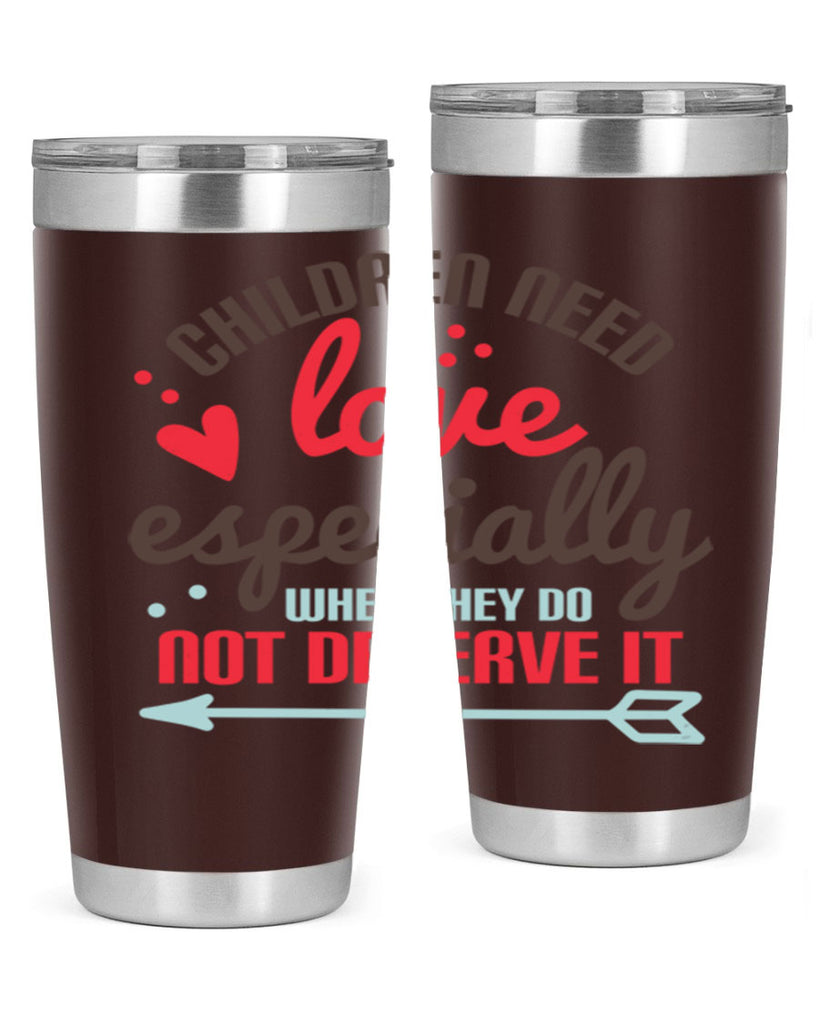 Children need love especially when they do not deserve it Style 43#- baby- Tumbler