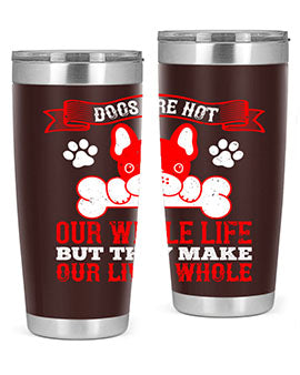 Dogs are not our whole life but they make our lives whole Style 47#- dog- Tumbler
