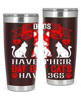 Dogs have their day but cats have Style 214#- dog- Tumbler