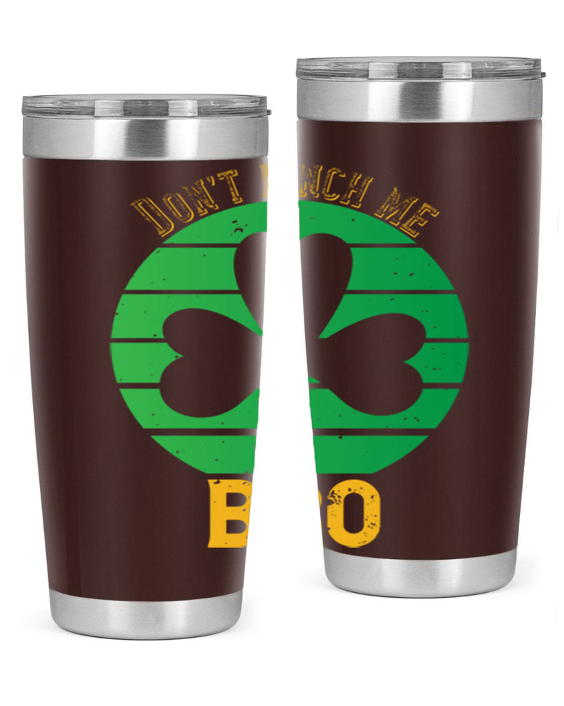Dont pinch me bro Style 139#- St Patricks Day- Tumbler