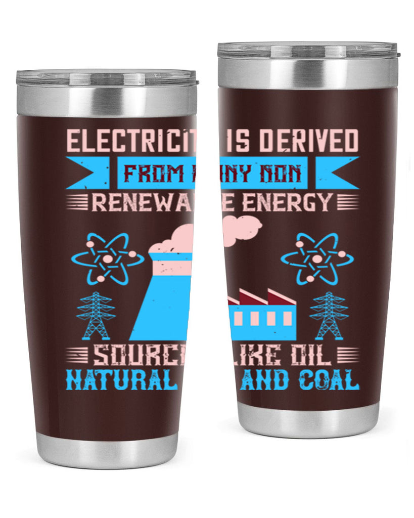 Electricity is derived from many nonrenewable and coal Style 47#- electrician- tumbler