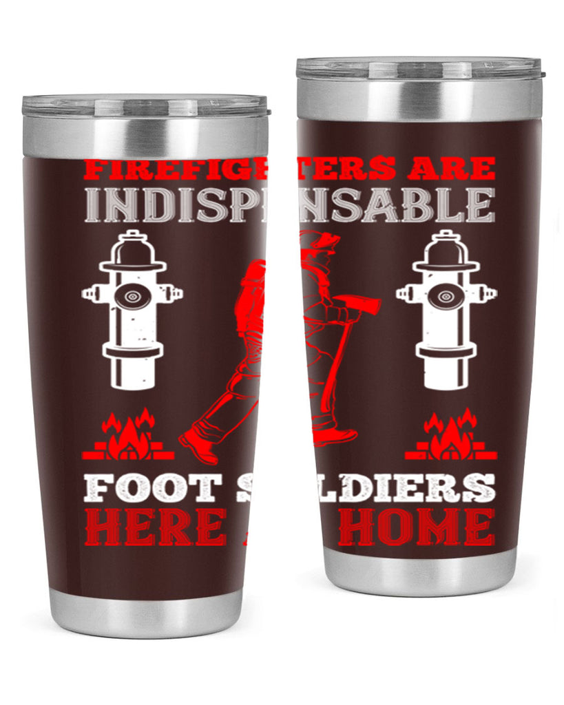 Firefighters are indispensable foot soldiers here at home Style 76#- fire fighter- tumbler
