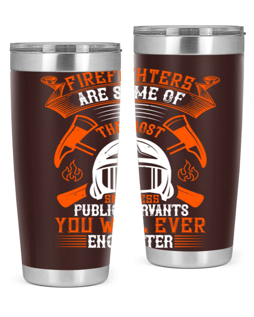 Firefighters are some of the most selfless public servants you will ever encounter Style 75#- fire fighter- tumbler