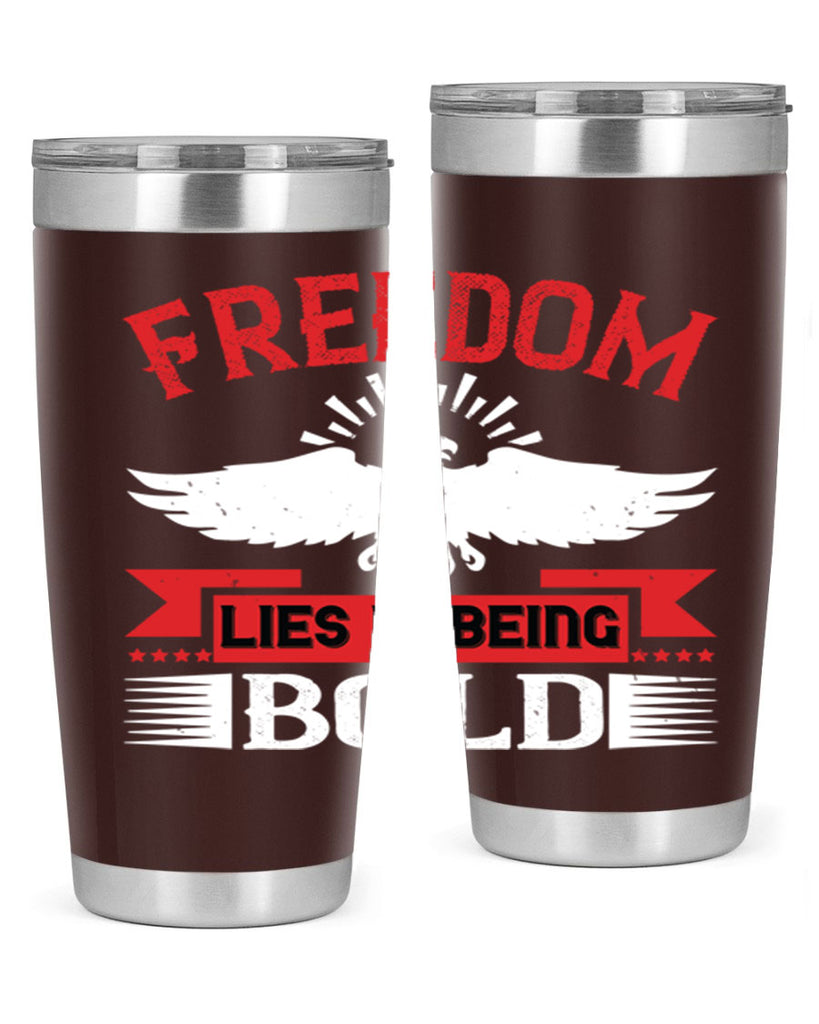 Freedom lies in being bold Style 91#- Fourt Of July- Tumbler