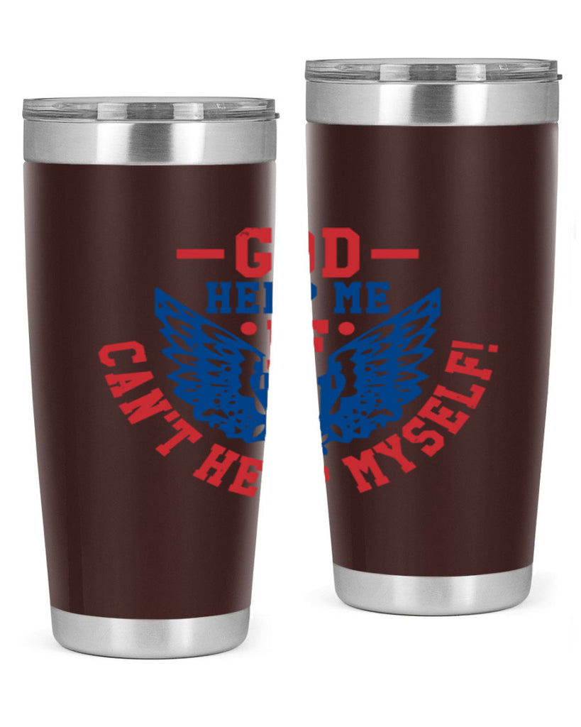 God help me if i cant help myself Style 12#- Fourt Of July- Tumbler