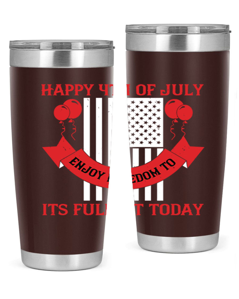 Happy th of July—enjoy freedom to its fullest today Style 101#- Fourt Of July- Tumbler