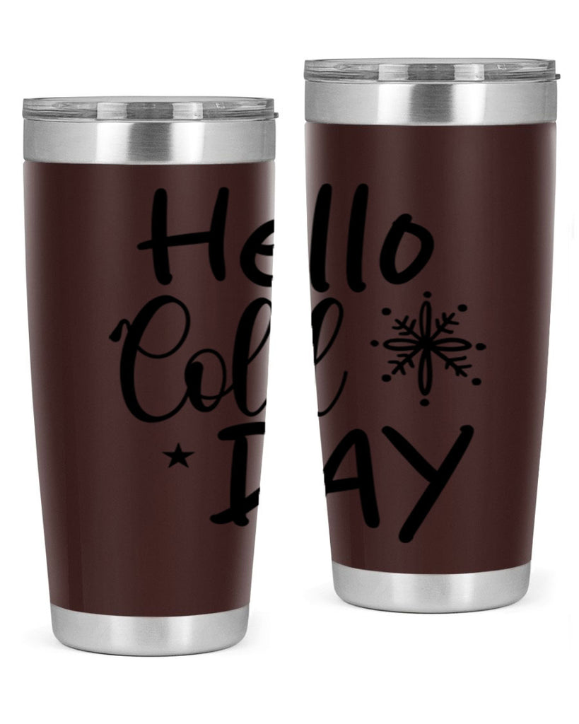 Hello Cold Day 142#- winter- Tumbler