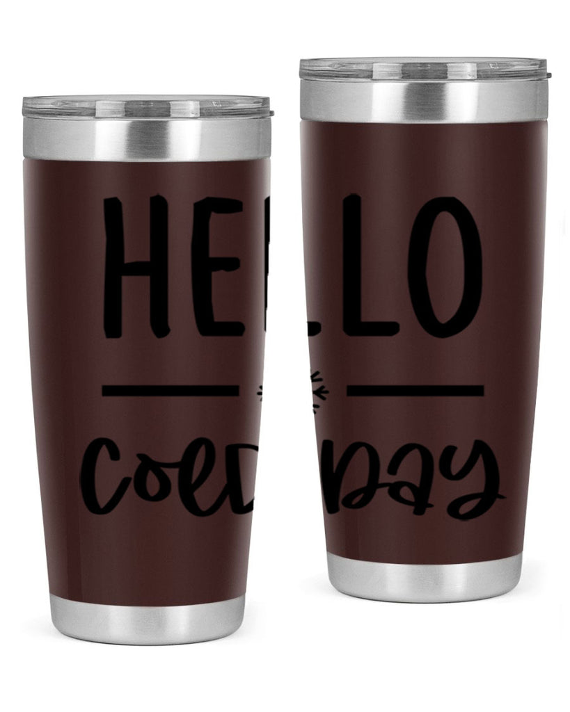 Hello Cold Day141#- winter- Tumbler