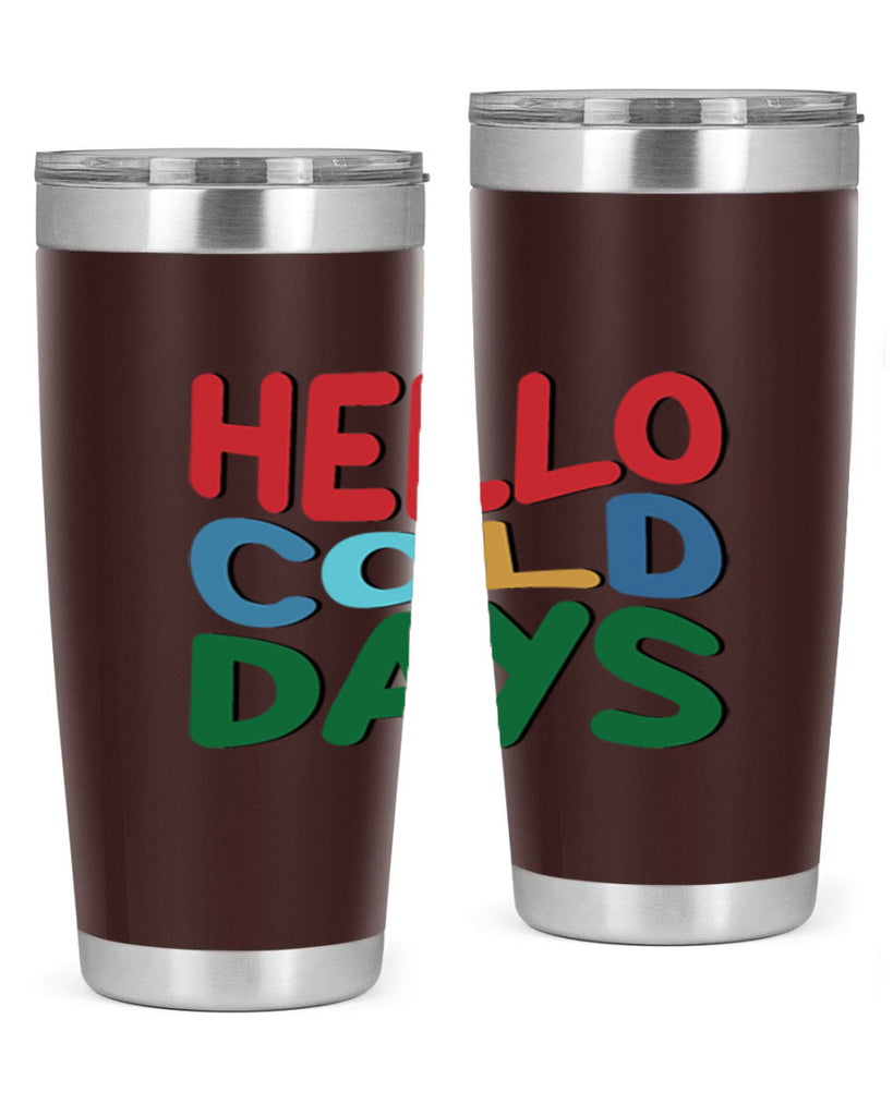 Hello Cold Days 173#- winter- Tumbler