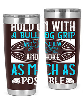 Hold on with a bulldog grip and chew and choke as much as possible Style 44#- dog- Tumbler