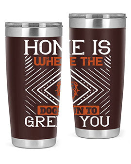 Home is where the dogs run to greet you Style 200#- dog- Tumbler