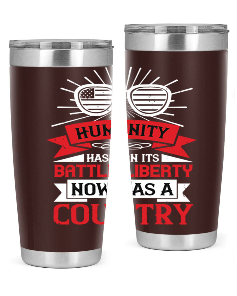 Humanity has won its battle Liberty now has a country Style 112#- Fourt Of July- Tumbler