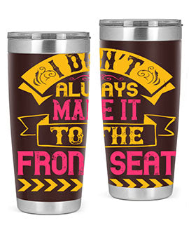 I Don’t Always Make It To The Front Seat Style 43#- dog- Tumbler
