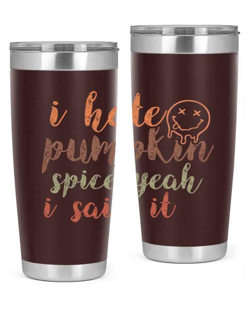 I Hate Pumpkin Spice Yeah I Said It 323#- fall- Tumbler