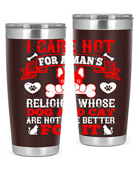 I care not for a man’s religion whose dog and cat are not the better for it Style 195#- dog- Tumbler