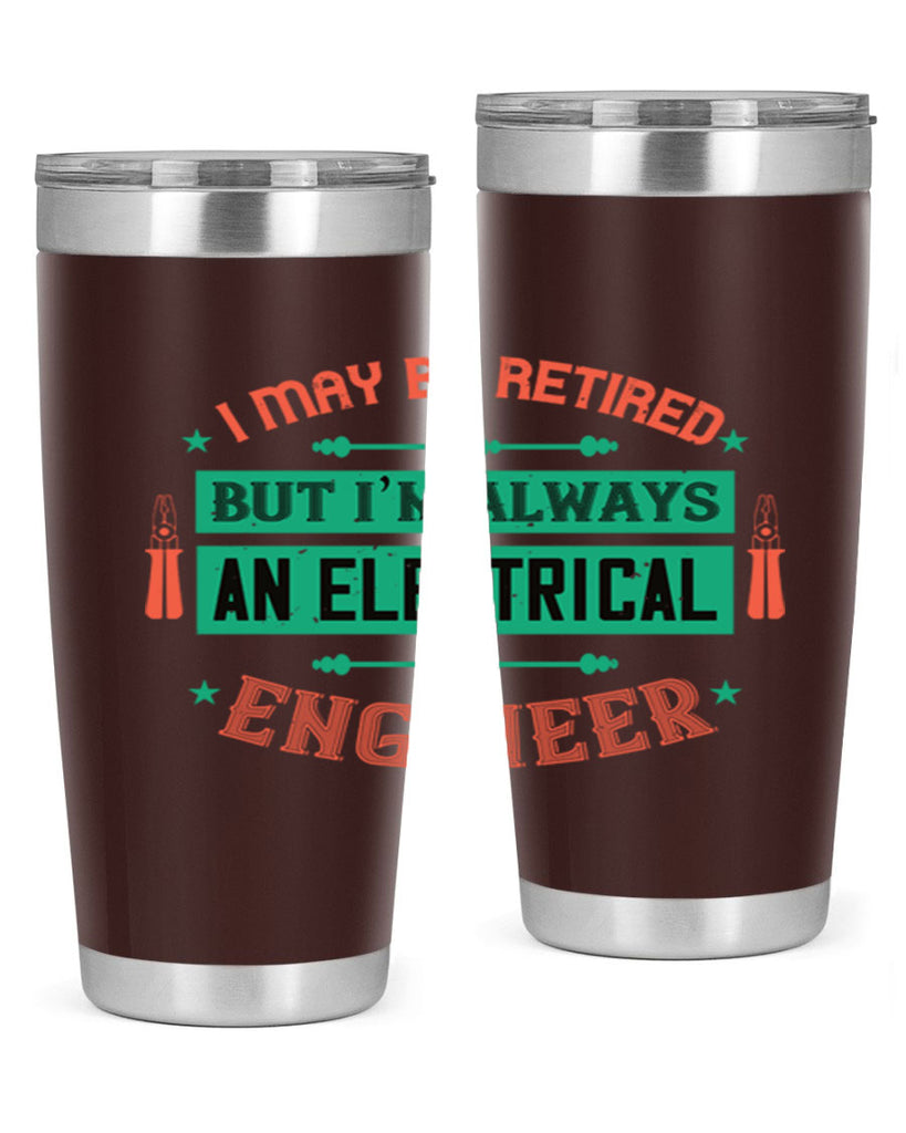 I may be retired but im always an electrical engineer Style 36#- electrician- tumbler
