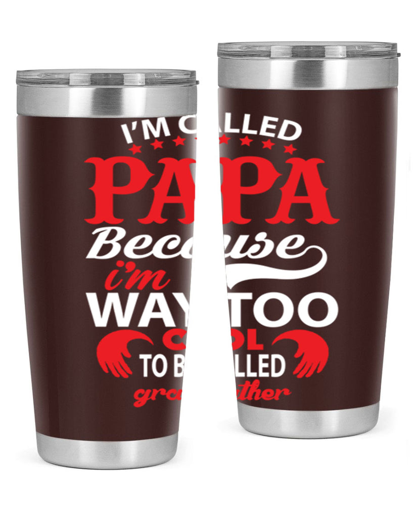 I’M CALLED PAPA 105#- grandpa - papa- Tumbler