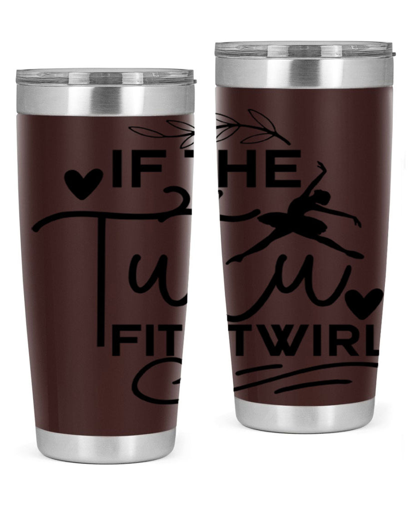 If the Tutu Fits Twirl 49#- ballet- Tumbler