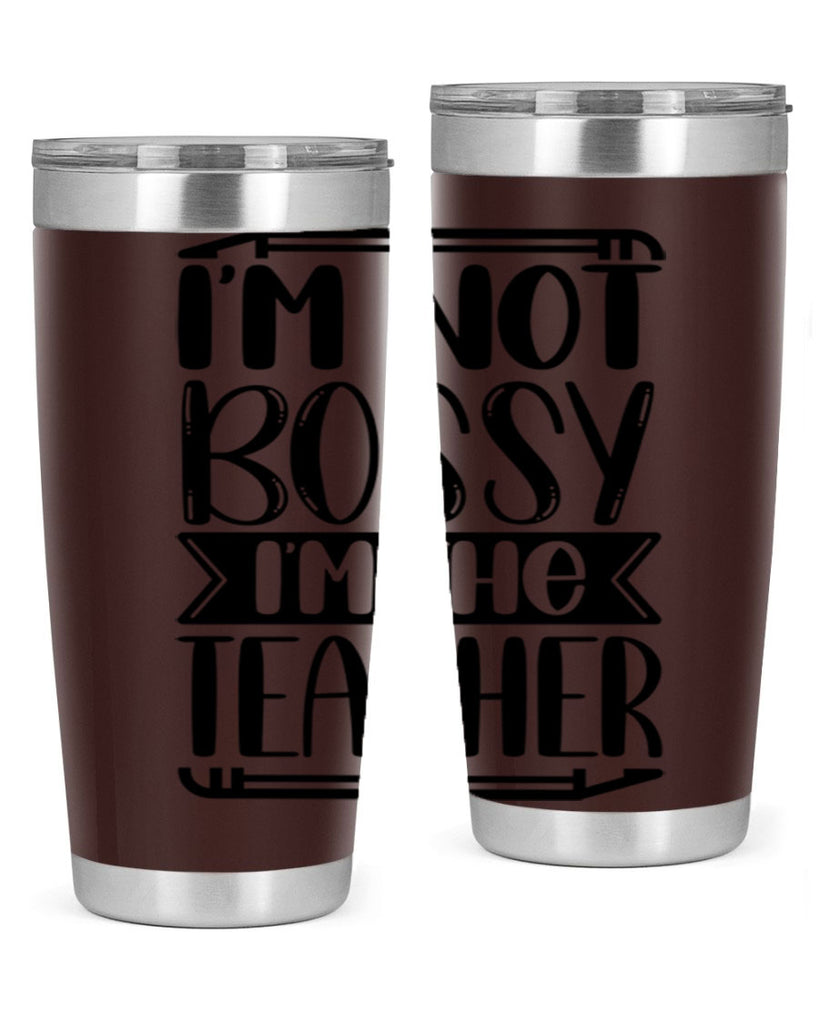 Im Not Bossy Im The Teacher Style 71#- teacher- tumbler
