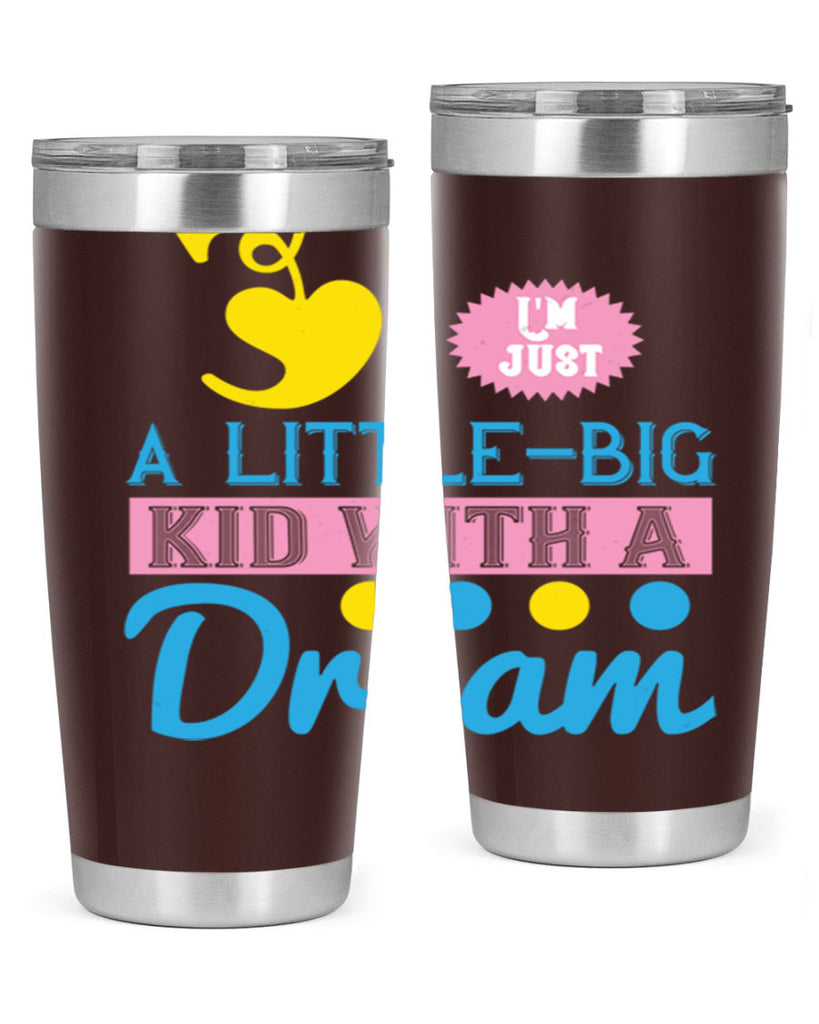 Im just a littlebig kid with a dream Style 31#- baby- Tumbler
