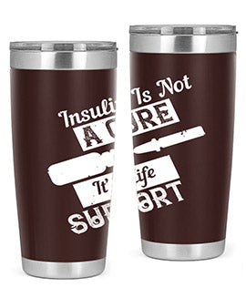 Insulin Is Not A Cure – It’S Life Support Style 24#- diabetes- Tumbler