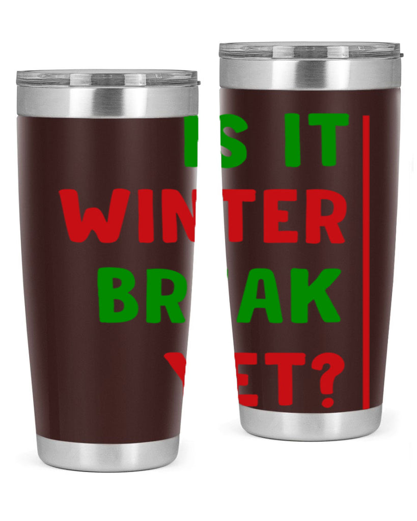 Is It Winter Break Yet 252#- winter- Tumbler