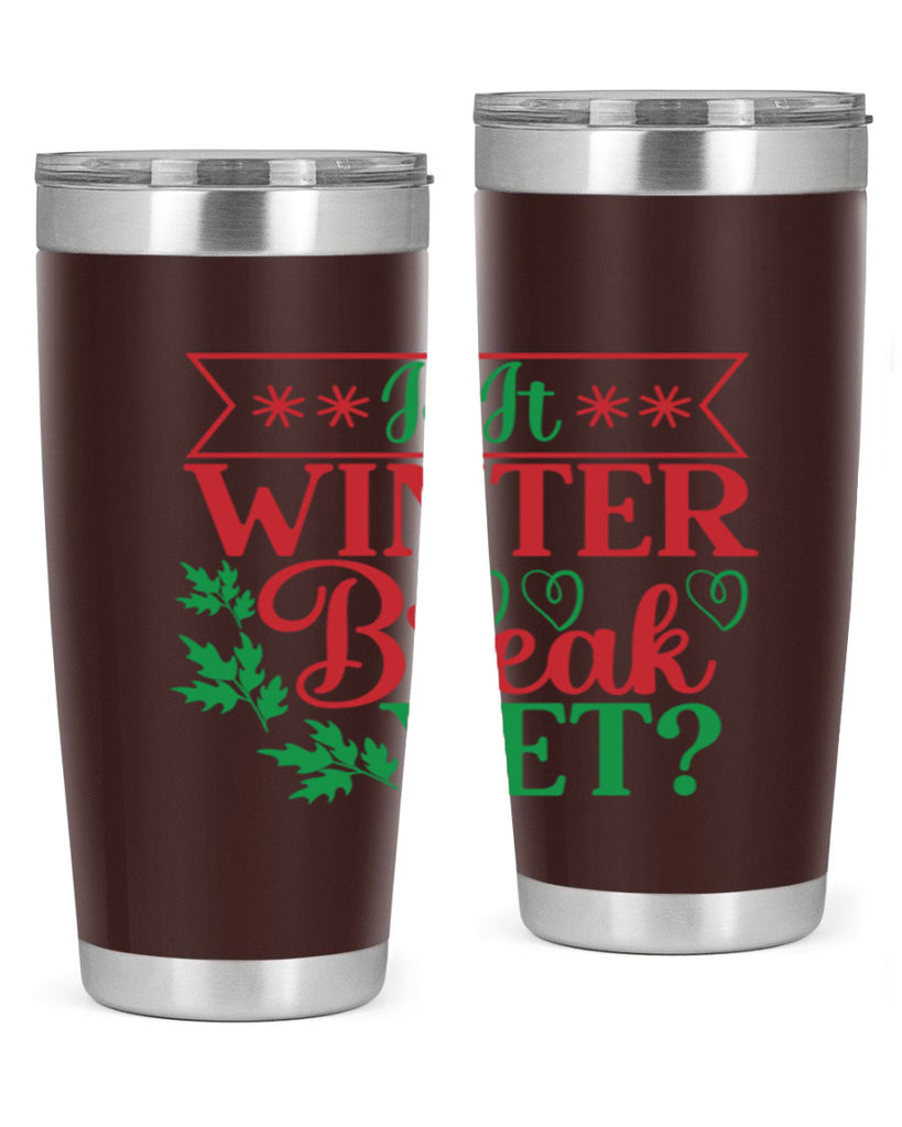 Is It Winter Break Yet 253#- winter- Tumbler