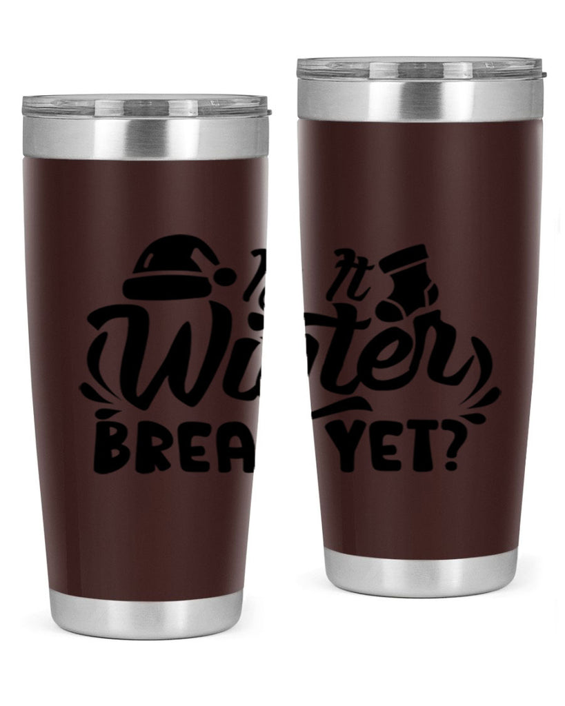 Is It Winter Break Yet 254#- winter- Tumbler