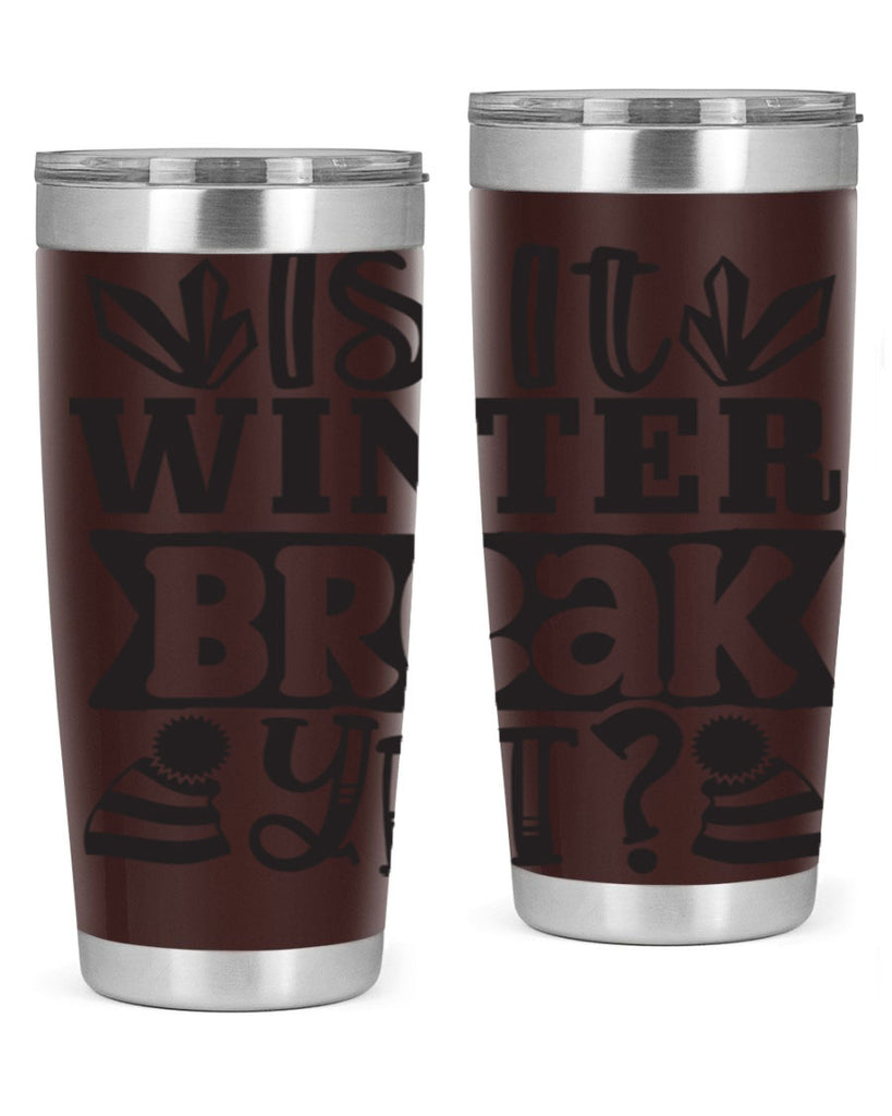 Is it winter break yet 255#- winter- Tumbler