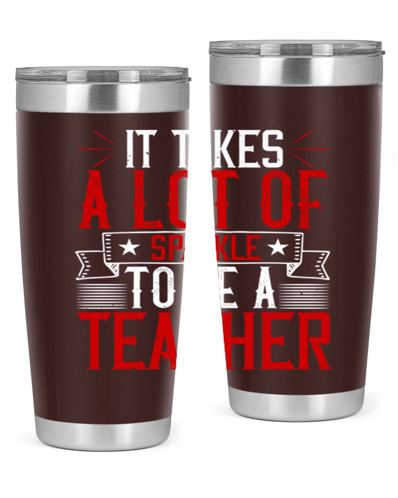 It Takes A Lot Of Sparkle To Be A Teacher Style 97#- teacher- tumbler