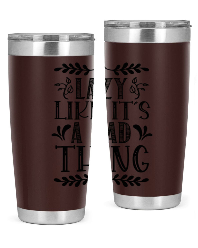 LAZY LIKE ITS A BAD THING 385#- fall- Tumbler