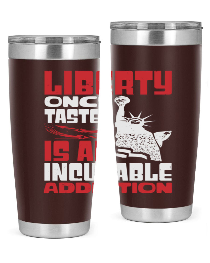 Liberty once tasted is an addiction Style 34#- Fourt Of July- Tumbler