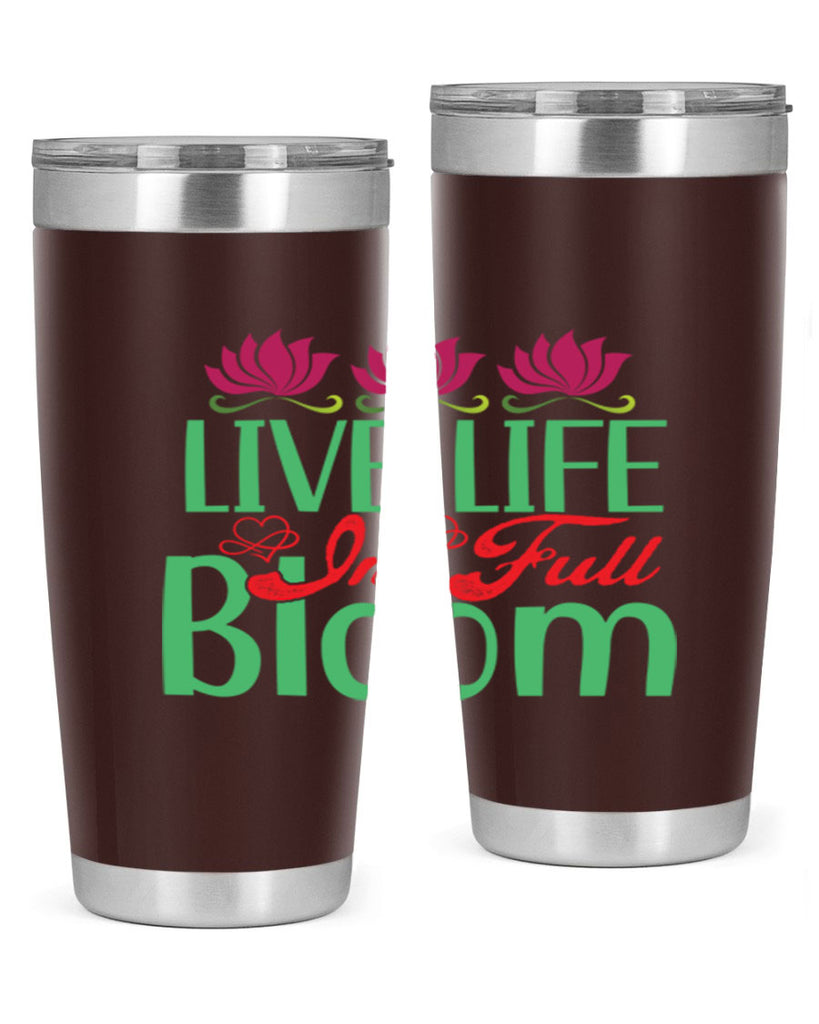 Live Life In Full Bloom 303#- spring- Tumbler