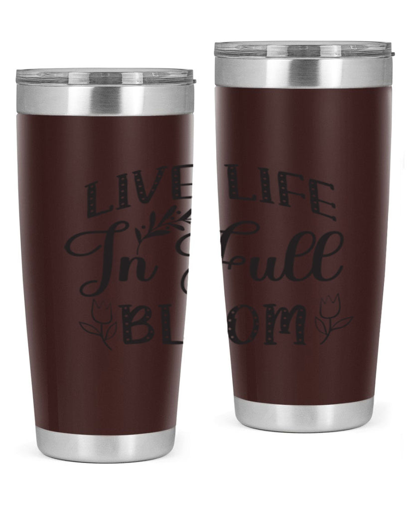 Live life in full bloom304#- spring- Tumbler