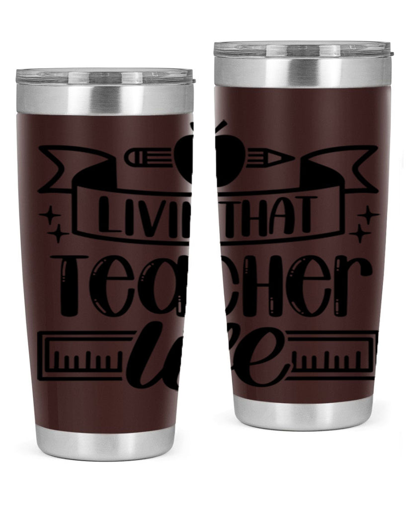 Livin That Teacher Life Style 67#- teacher- tumbler