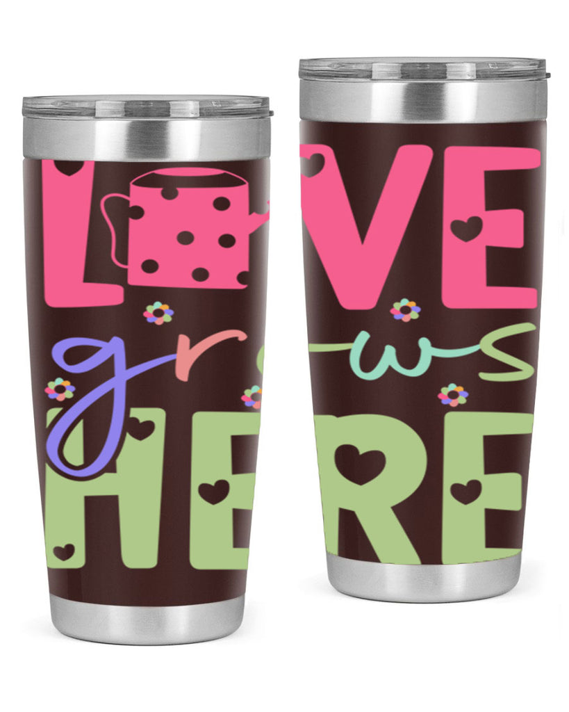Love grows here330#- spring- Tumbler