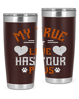 My True love has four Paws Style 153#- dog- Tumbler