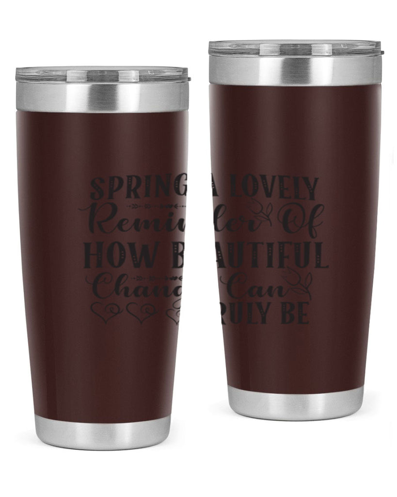 Spring a lovely reminder of how beautiful change can truly be407#- spring- Tumbler