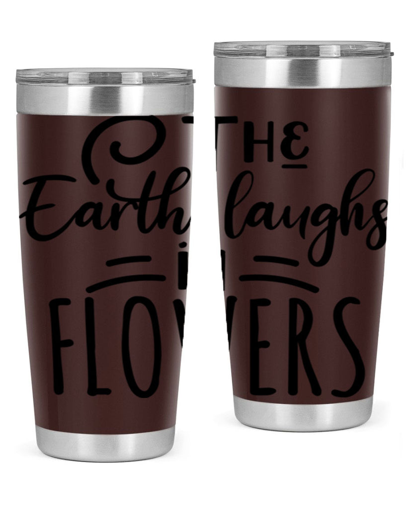 The EARTH LAUGHS in FLOWERS 546#- spring- Tumbler