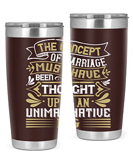 The concept of marriage must have been thought up by an unimaginative pig Style 24#- pig- Tumbler