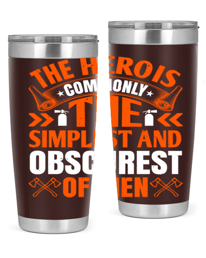 The hero is commonly the simplest and obscurest of men Style 26#- fire fighter- tumbler
