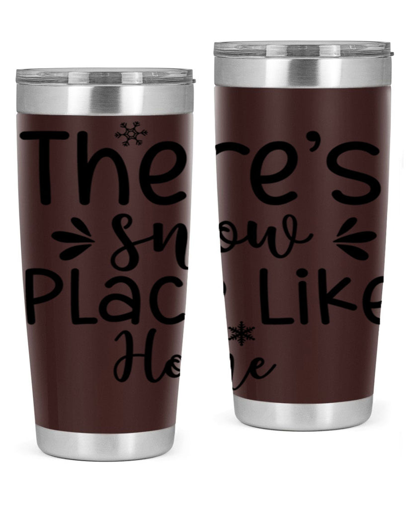 Theres Snow Place Like Home410#- winter- Tumbler