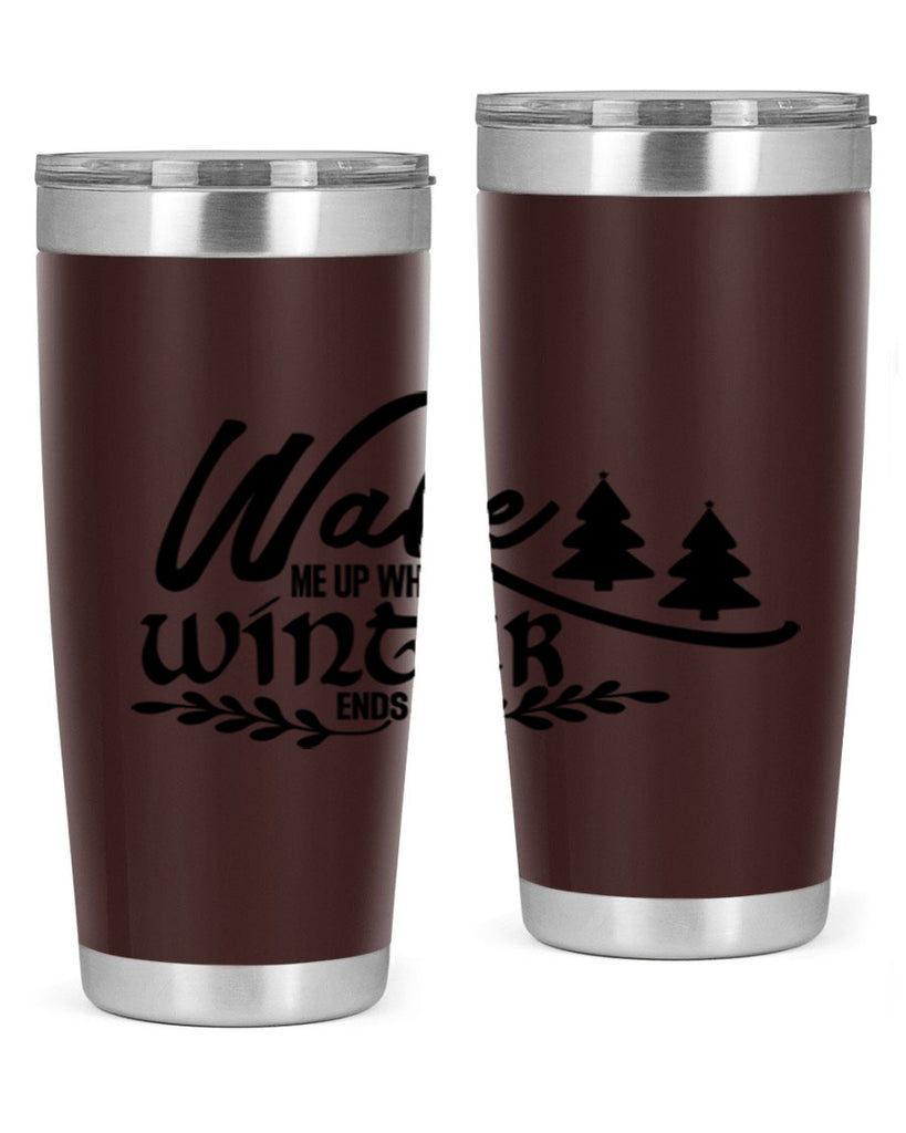 Wake Me Up When Winter Ends 428#- winter- Tumbler
