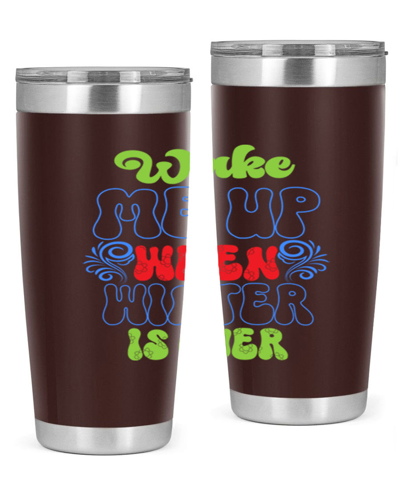 Wake me up when winter is over 431#- winter- Tumbler