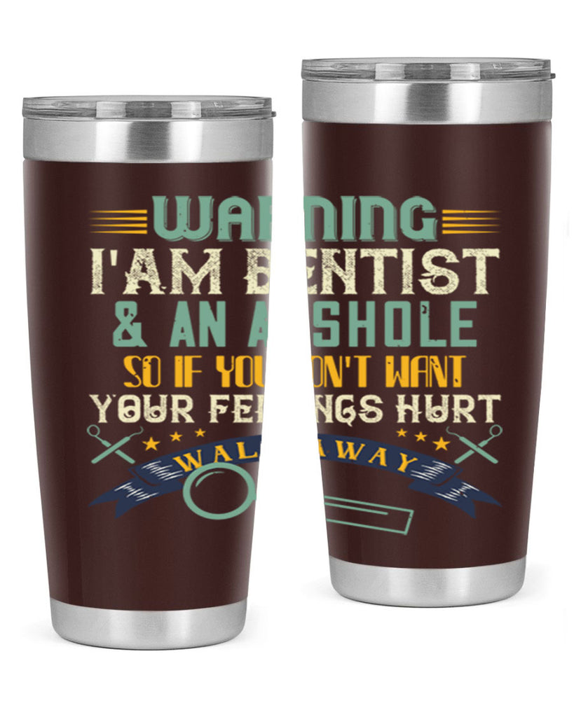 Warning im dentist an asshole Style 9#- dentist- tumbler