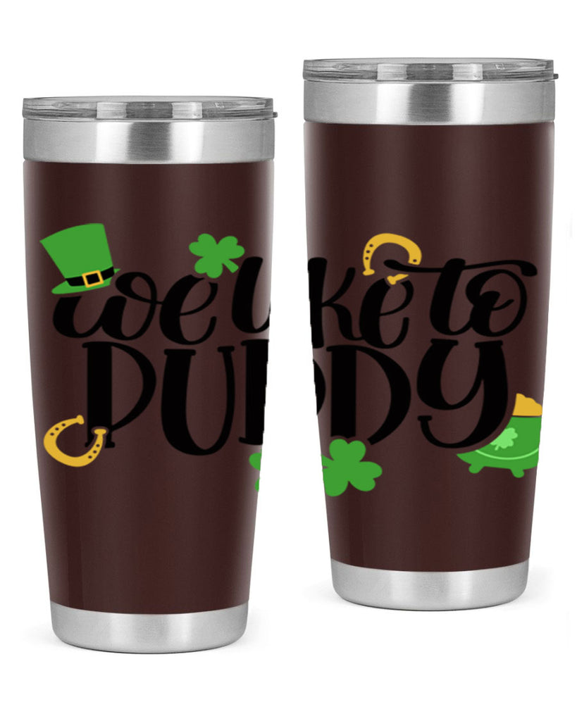 We Like To Puddy Style 17#- St Patricks Day- Tumbler
