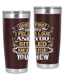 When I first saw you I fell in love and you smiled because you knew Style 12#- pig- Tumbler