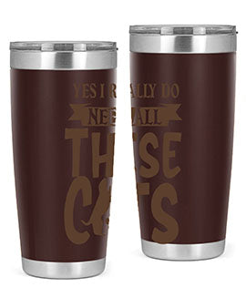 Yes I Really Do Need All These Cats Style 25#- cat- Tumbler