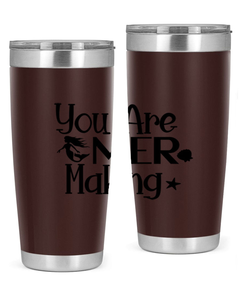 You Are Mer Making 679#- mermaid- Tumbler